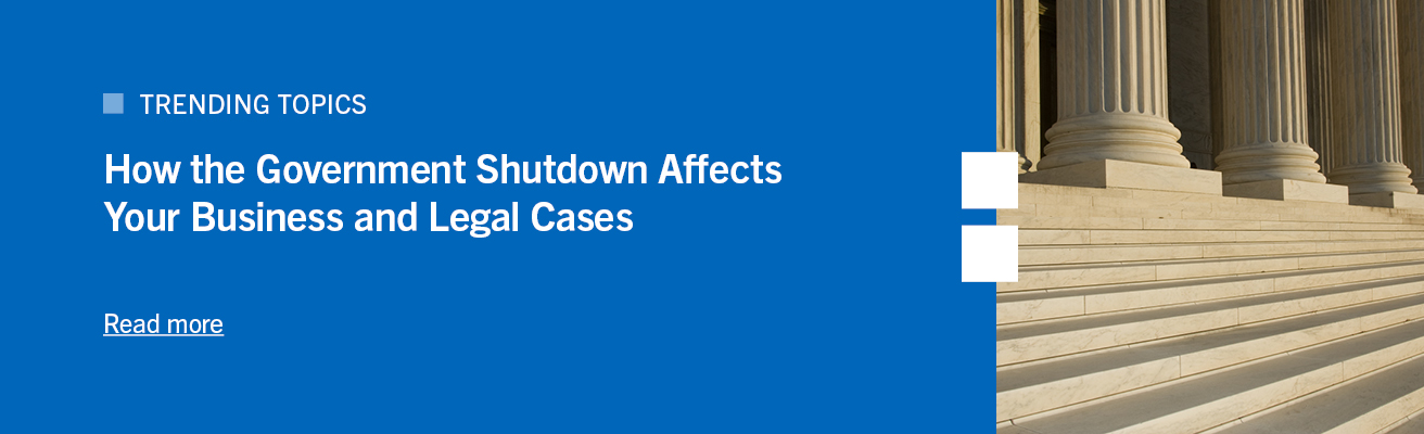 A blue banner with white text reads, "How the Government Shutdown Affects Your Business and Legal Cases," next to courthouse steps and columns.